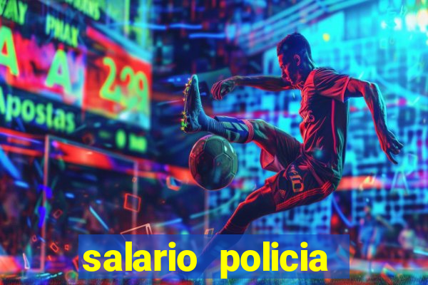 salario policia civil da bahia